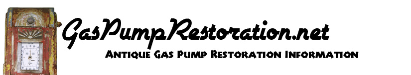 Gas Pump Restoration information for your Antique Gas Pump